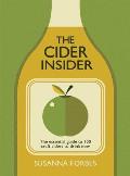 Cider Insider The Essential Guide to 100 Craft Ciders to Drink Now