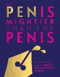 Pen is Mightier than the Penis Words for the Wise from the Worlds Greatest Female Writers