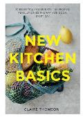 New Kitchen Basics 10 Essential Ingredients 120 Recipes Revolutionize the Way You Cook Every Day
