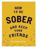 How to Be Sober & Keep Your Friends Tips Hacks & Drinks