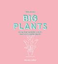 Little Book Big Plants Bring the Outside in with 45 Friendly Giants