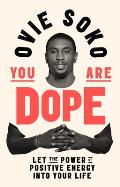 You Are Dope Let the Power of Positive Energy Into Your Life