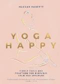 Yoga Happy Simple Tools & Practices for Everyday Calm & Strength