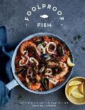 Foolproof Fish 60 Delicious Dishes to Make at Home