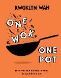 One Wok One Pot Fuss free & Delicious Dishes Using Only One Pot