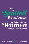 The Stalled Revolution: Is Equality for Women an Impossible Dream?