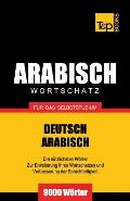 Wortschatz Deutsch-Arabisch f?r das Selbststudium - 9000 W?rter