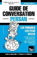 Guide de conversation Fran?ais-Persan et vocabulaire th?matique de 3000 mots