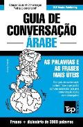 Guia de Conversa??o Portugu?s-?rabe e vocabul?rio tem?tico 3000 palavras