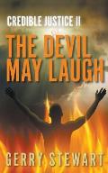 Credible Justice II: The Devil May Laugh