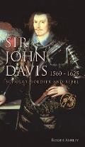 Sir John Davis 1560 - 1625: Scholar, Soldier and Rebel