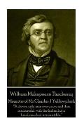 William Makepeace Thackeray - Memoirs of Mr Charles J Yellowplush: Long brooding over those lost pleasures exaggerates their charm and sweetness.