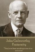 John Galsworthy - Fraternity: They Have Been Speaking to Me of an Execution