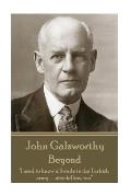 John Galsworthy - Beyond: I used to know a Swede in the Turkish army-nice fellow, too