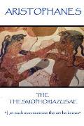 Aristophanes - The Thesmophoriazusae: Let each man exercise the art he knows