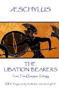 ?schylus - The Libation Bearers: from The Oresteia Trilogy. Of all the gods only death does not desire gifts