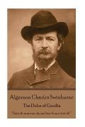 Algernon Charles Swinburne - The Duke of Gandia: Hope thou not much, and fear thou not at all.