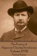 The Poetry of Algernon Charles Swinburne - Volume XVIII: Various Poems