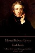 Edward Bulwer-Lytton - Godolphin: Talent does what it can; genius does what it must