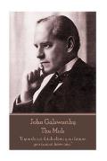 John Galsworthy - The Mob: If you do not think about your future, you cannot have one.