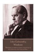 John Galsworthy - Windows: Idealism increases in direct proportion to one's distance from the problem.