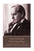 John Galsworthy - The Six Short Plays: The biggest tragedy of life is the utter impossibility to change what you have done