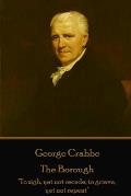 George Crabbe - The Borough: To sigh, yet not recede; to grieve, yet not repent