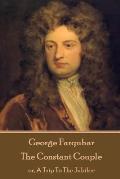 George Farquhar - The Constant Couple: or, A Trip To The Jubilee