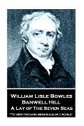 William Lisle Bowles - Banwell Hill: A Lay of The Seven Seas: To view the dark memorials of a world