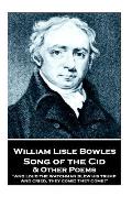 William Lisle Bowles - Song of the Cid & Other Poems: And loud the watchman blew his trump, And cried, they come! They come!