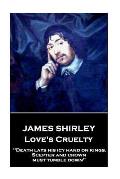 James Shirley - Love's Cruelty: Death lays his icy hand on kings. Scepter and crown must tumble down