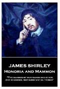James Shirley - Honoria and Mammon: The glories of our blood and state, Are shadows, not substantial things