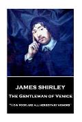 James Shirley - The Gentleman of Venice: How poor are all hereditary honors