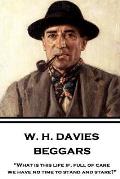 W. H. Davies - Beggars: What is this life if, full of care, we have no time to stand and stare?