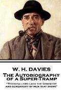 W. H. Davies - The Autobiography of a Super-Tramp: Teetotallers lack the sympathy and generosity of men that drink