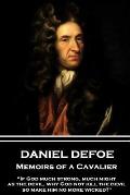 Daniel Defoe - Memoirs of a Cavalier: If God much strong, much might, as the devil, why God not kill the devil, so make him no more wicked?
