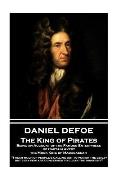 Daniel Defoe - The King of Pirates. Being an Account of the Famous Enterprises of Captain Avery, the Mock King of Madagascar: I hear much of people's