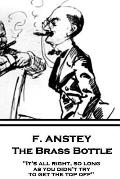 F. Anstey - The Brass Bottle: It's all right, so long as you didn't try to get the top off.