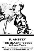 F. Anstey - The Black Poodle & Other Tales: This time at least I had not failed - there was a smoothered yell.