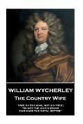 William Wycherley - The Country Wife: I weigh the man, not his title; 'tis not the king's stamp can make the metal better