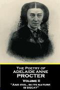 The Poetry of Adelaide Anne Procter - Volume II: And evil, in its nature, is decay