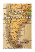 Lady Florence Dixie - Across Patagonia