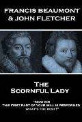 Francis Beaumont & John Fletcher - The Scornful Lady