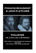 Francis Beaumont & John Fletcher - Philaster or, Love Lies a Bleeding: But there's a Lady indures no stranger; and to me you appear a very strange fe