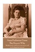 Anna Katherine Green - The Mayor's Wife: Words can be said in a moment that will not be forgotten in years