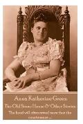 Anna Katherine Green - The Old Stone House & Other Stories: The hand will often reveal more than the countenance ....