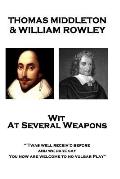 Thomas Middleton & William Rowley - Wit At Several Weapons: Twas well receiv'd before, and we dare say, You now are welcome to no vulgar Play