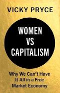 Women vs Capitalism Why We Cant Have It All in a Free Market Economy