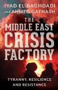 Middle East Crisis Factory Tyranny Resilience & Resistance