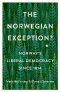 Norwegian Exception Norways Liberal Democracy Since 1814